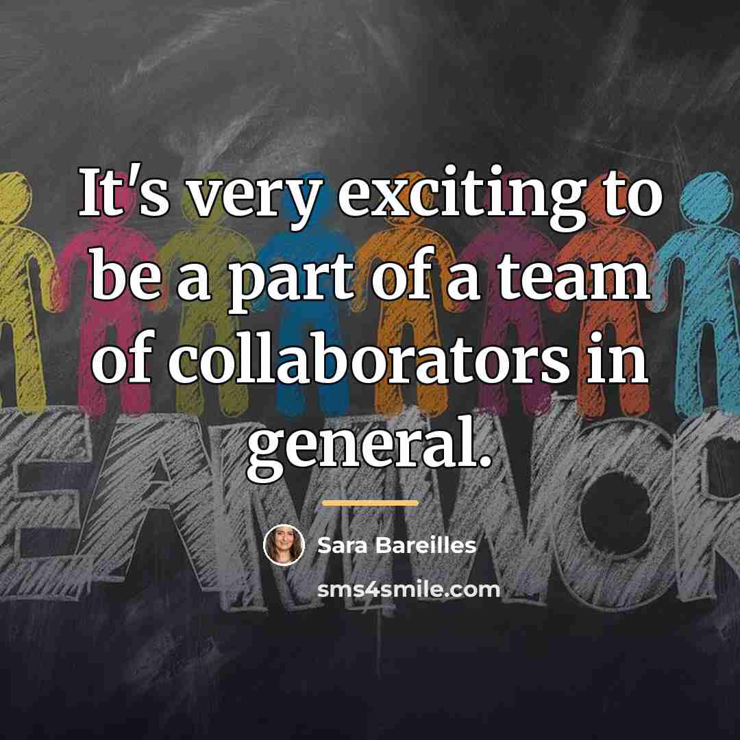 “It's very exciting to be a part of a team…” quote by Sara Bareilles