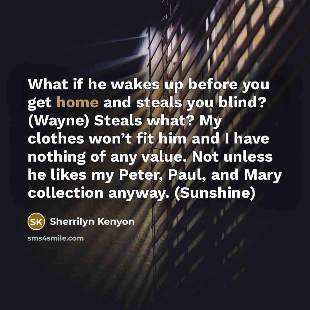 “What if he wakes up before you get home and…” quote by Sherrilyn Kenyon