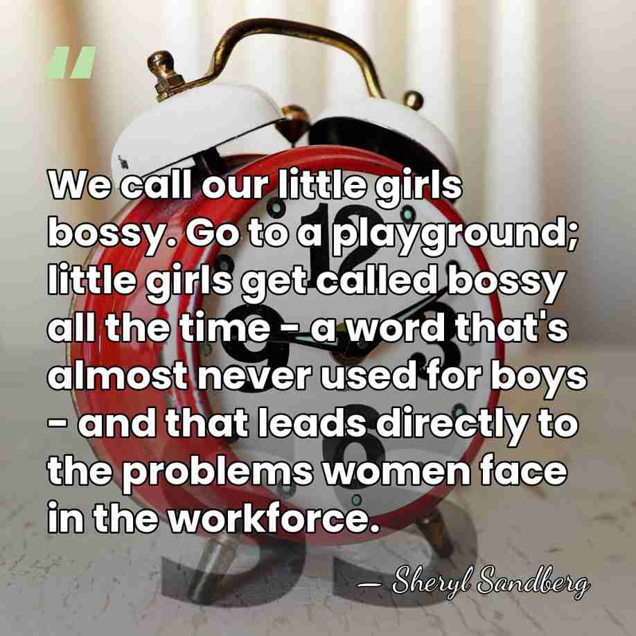 We call our little girls bossy. Go to a playground; little girls&hellip; - Sheryl Sandberg