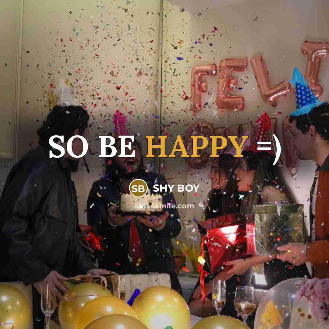 “SO BE HAPPY =)…” quote by SHY BOY