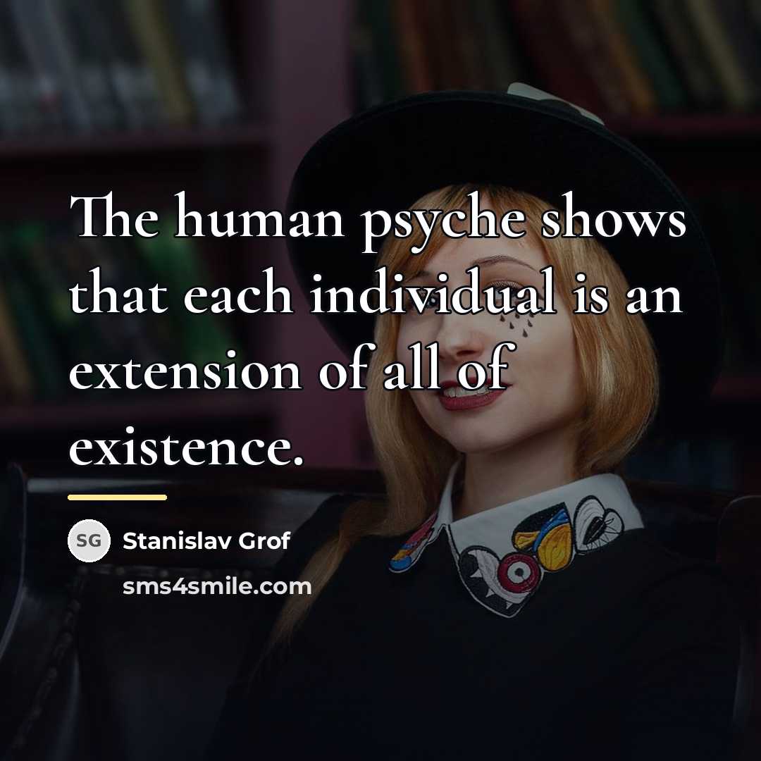 “The human psyche shows that each individual is an extension…” quote by Stanislav Grof