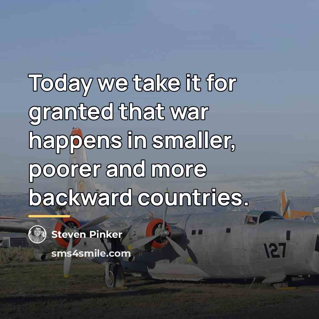“Today we take it for granted that war happens in…” quote by Steven Pinker