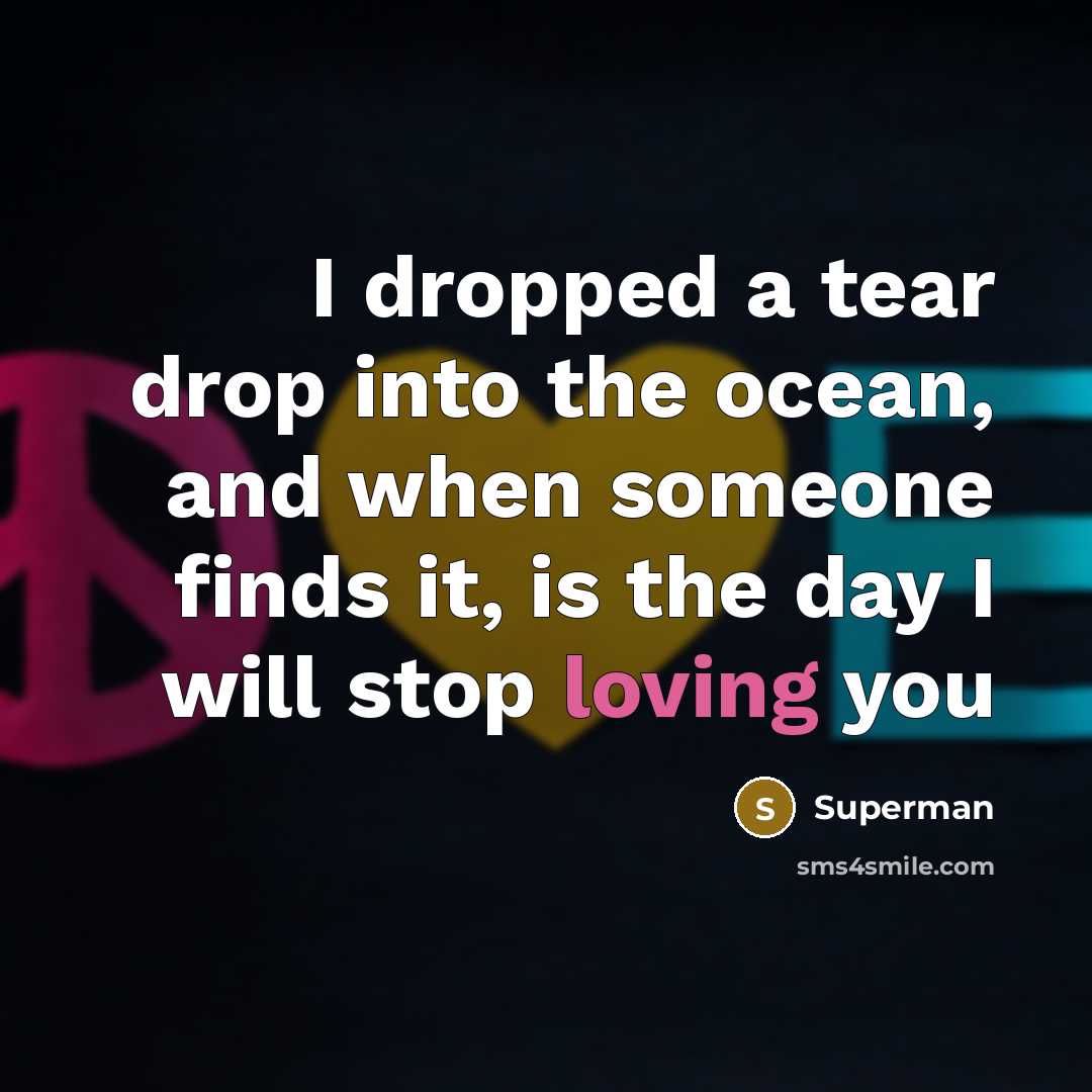 “I dropped a tear drop into the ocean, and when…” quote by Superman