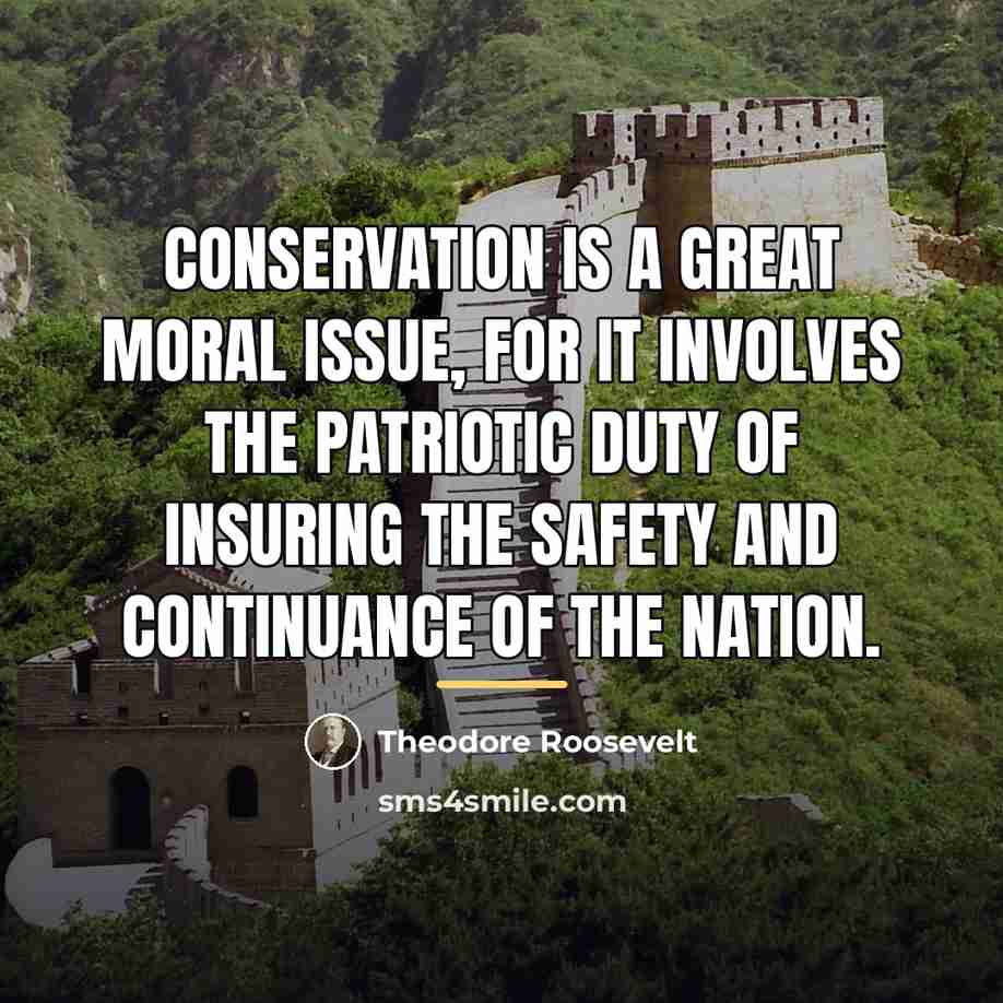 “Conservation is a great moral issue, for it involves the…” quote by Theodore Roosevelt
