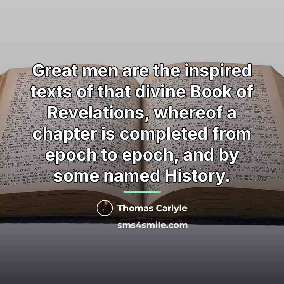“Great men are the inspired texts of that divine Book…” quote by Thomas Carlyle