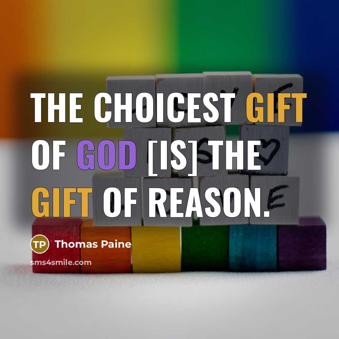 “The choicest gift of God [is] the gift of reason.” quote by Thomas Paine