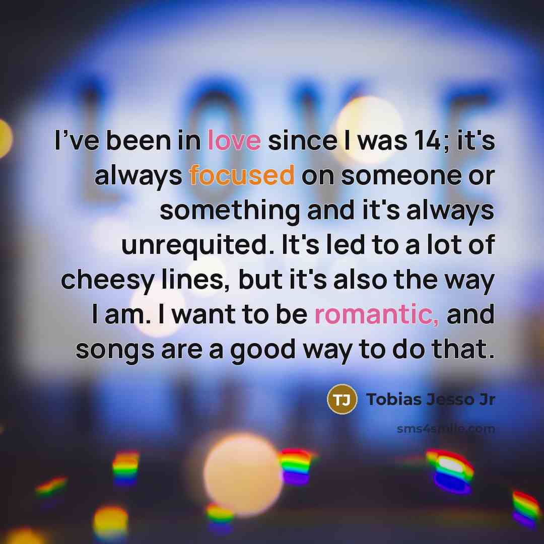 “I've been in love since I was 14; it's always…” quote by Tobias Jesso Jr