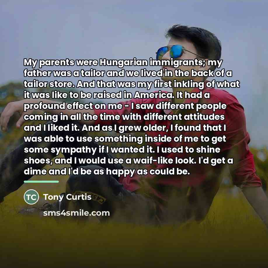 “My parents were Hungarian immigrants; my father was a tailor…” quote by Tony Curtis