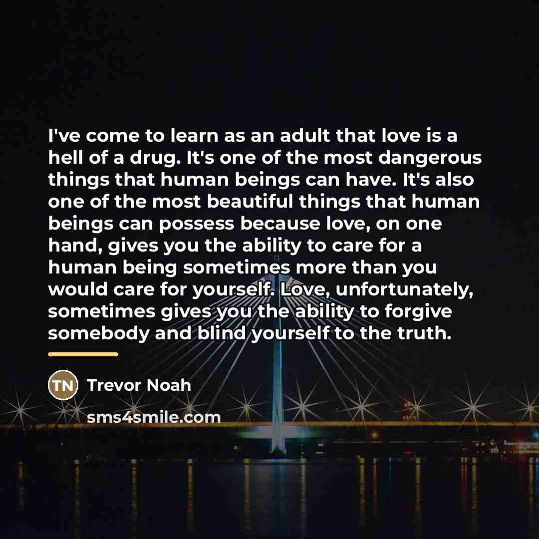 “I've come to learn as an adult that love is…” quote by Trevor Noah