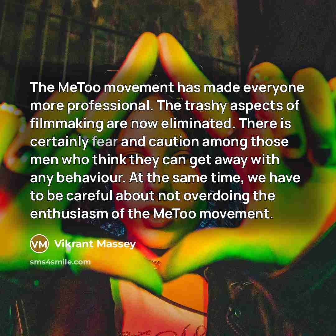 “The MeToo movement has made everyone more professional. The trashy…” quote by Vikrant Massey