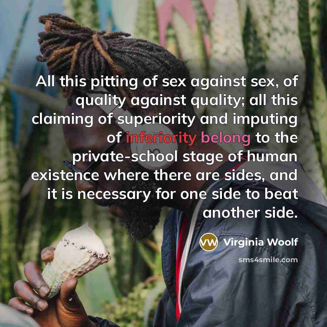 “All this pitting of sex against sex, of quality against…” quote by Virginia Woolf