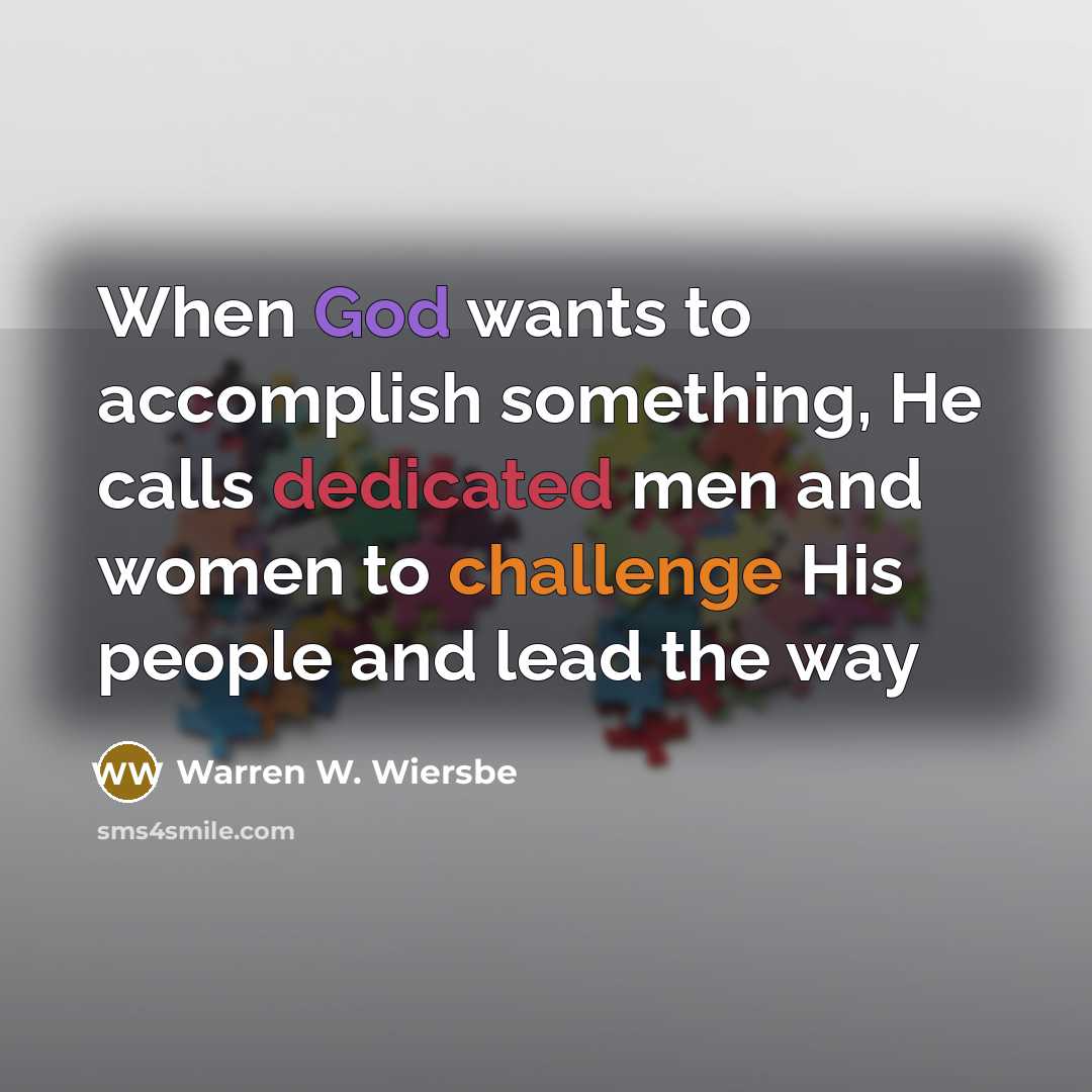 “When God wants to accomplish something, He calls dedicated men…” quote by Warren W. Wiersbe