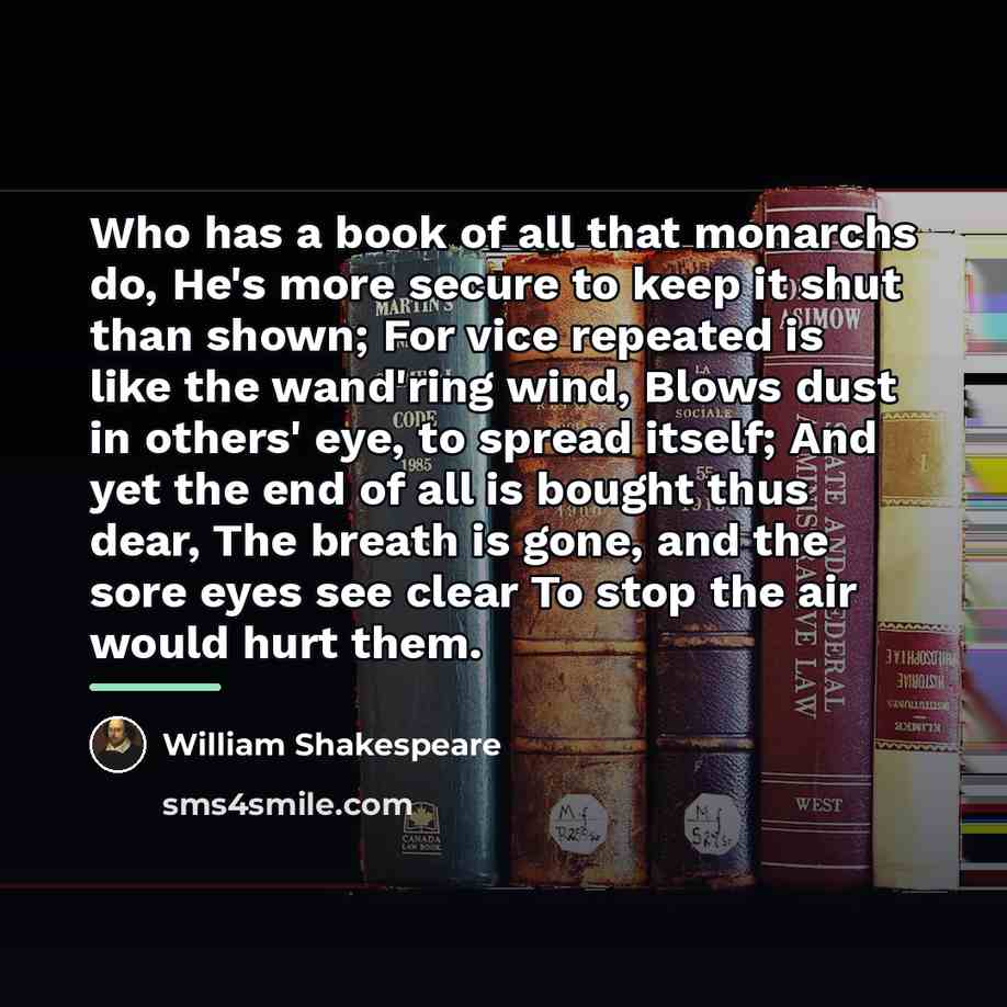 “Who has a book of all that monarchs do, He's…” quote by William Shakespeare