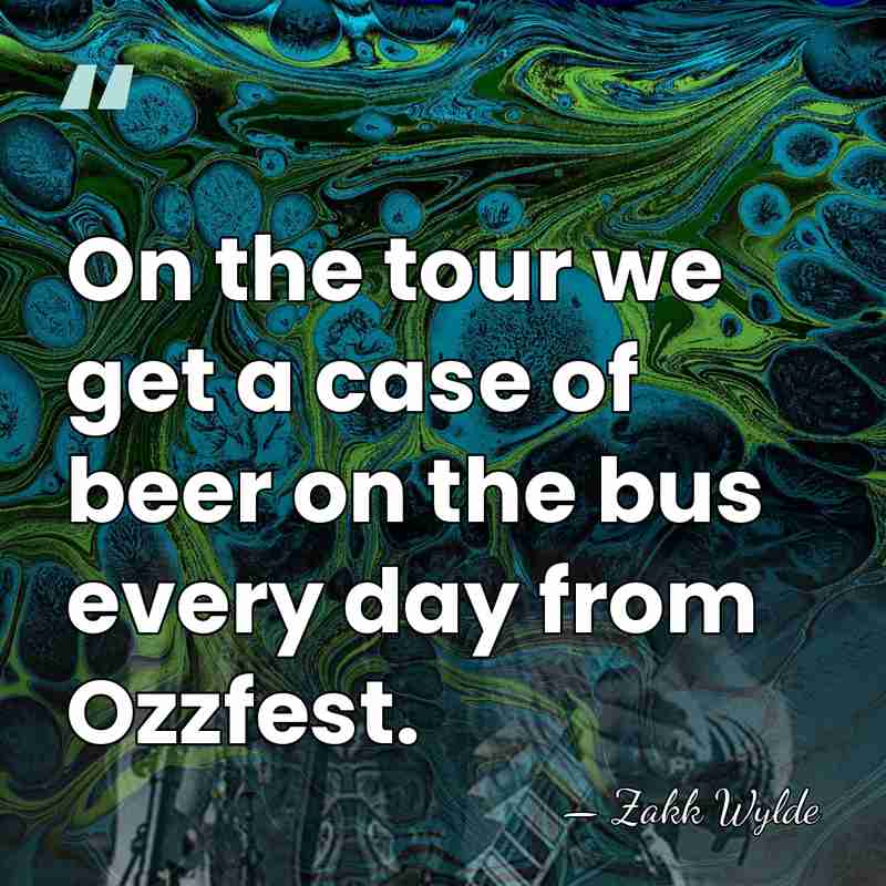 On the tour we get a case of beer on the bus&hellip; - Zakk Wylde
