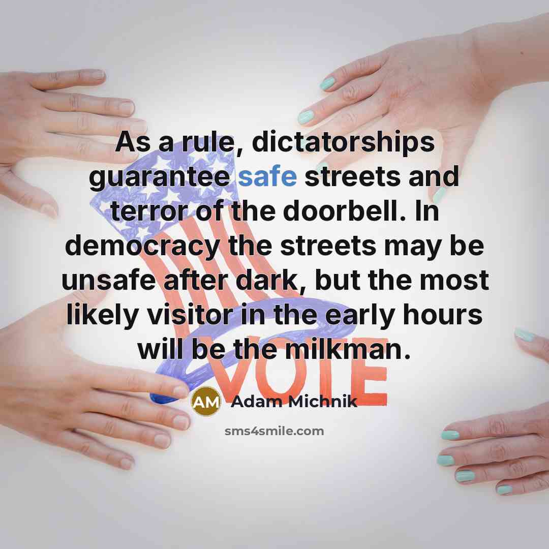 “As a rule, dictatorships guarantee safe streets and terror of…” quote by Adam Michnik