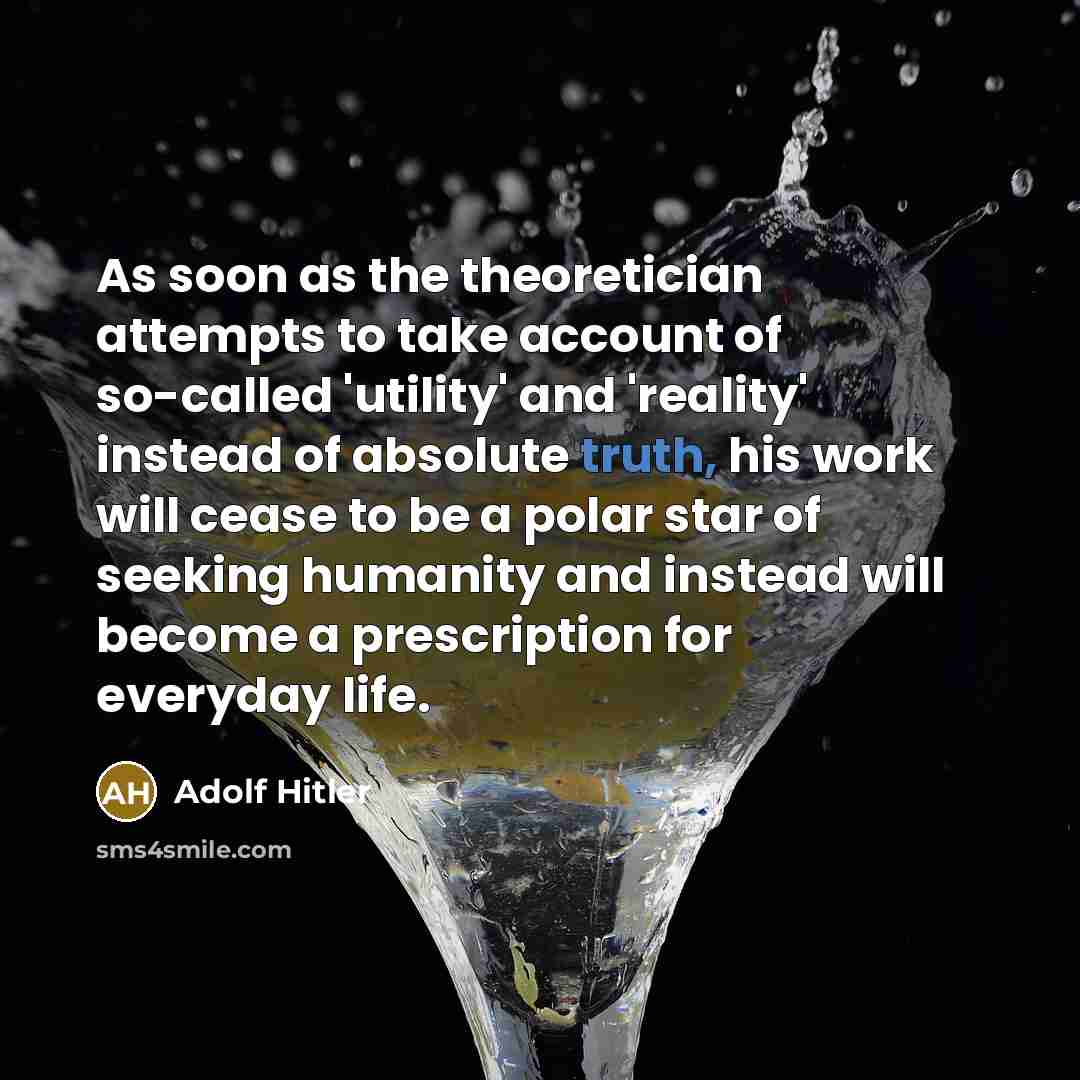 “As soon as the theoretician attempts to take account of…” quote by Adolf Hitler