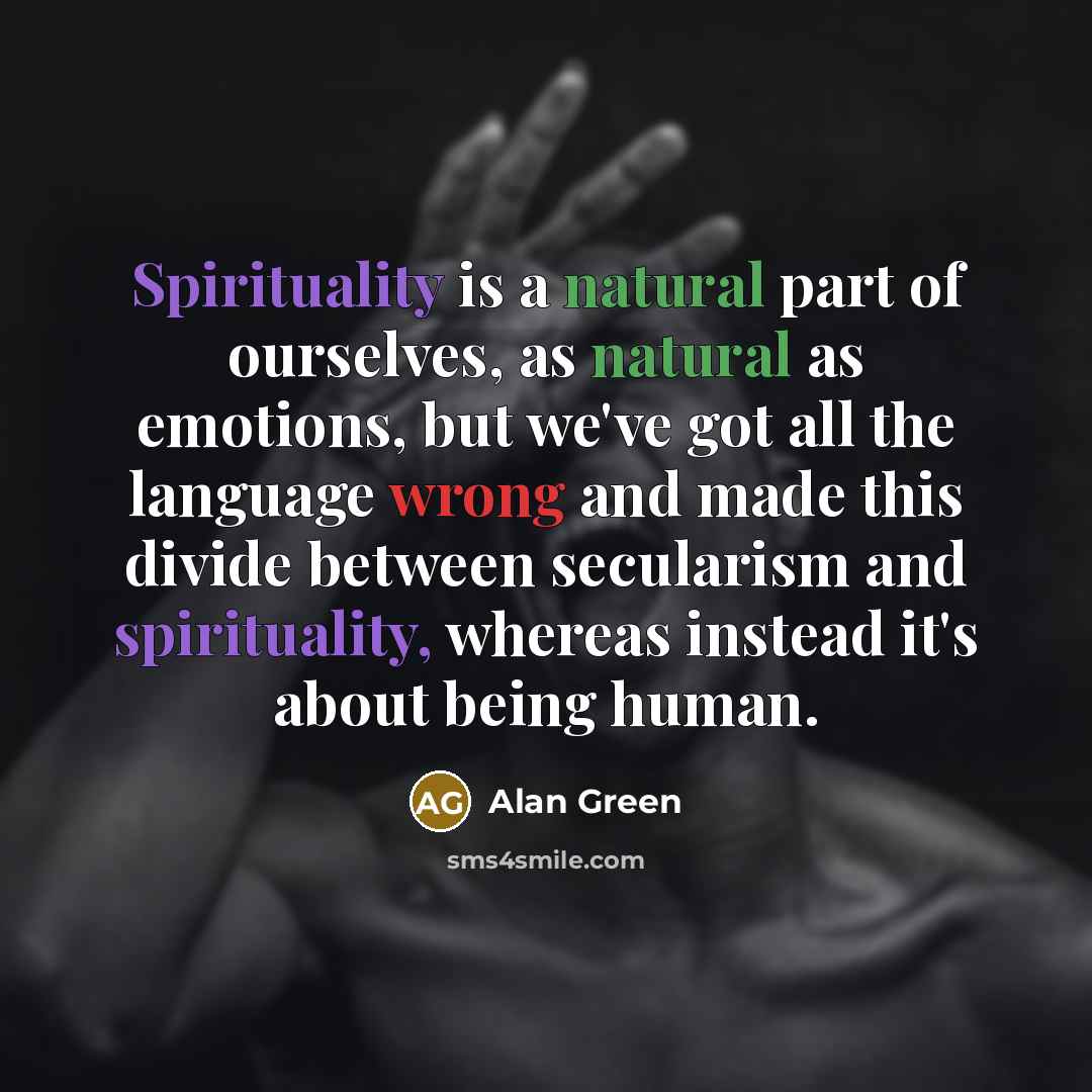 “Spirituality is a natural part of ourselves, as natural as…” quote by Alan Green