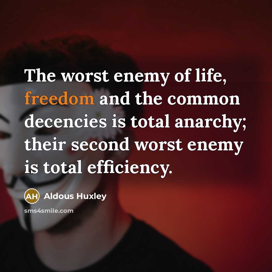 “The worst enemy of life, freedom and the common decencies…” quote by Aldous Huxley