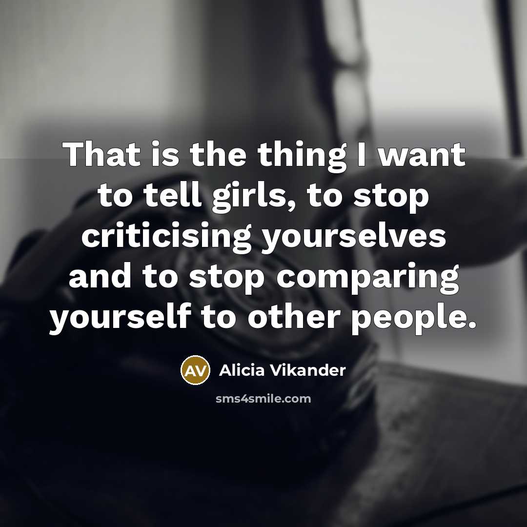 “That is the thing I want to tell girls, to…” quote by Alicia Vikander