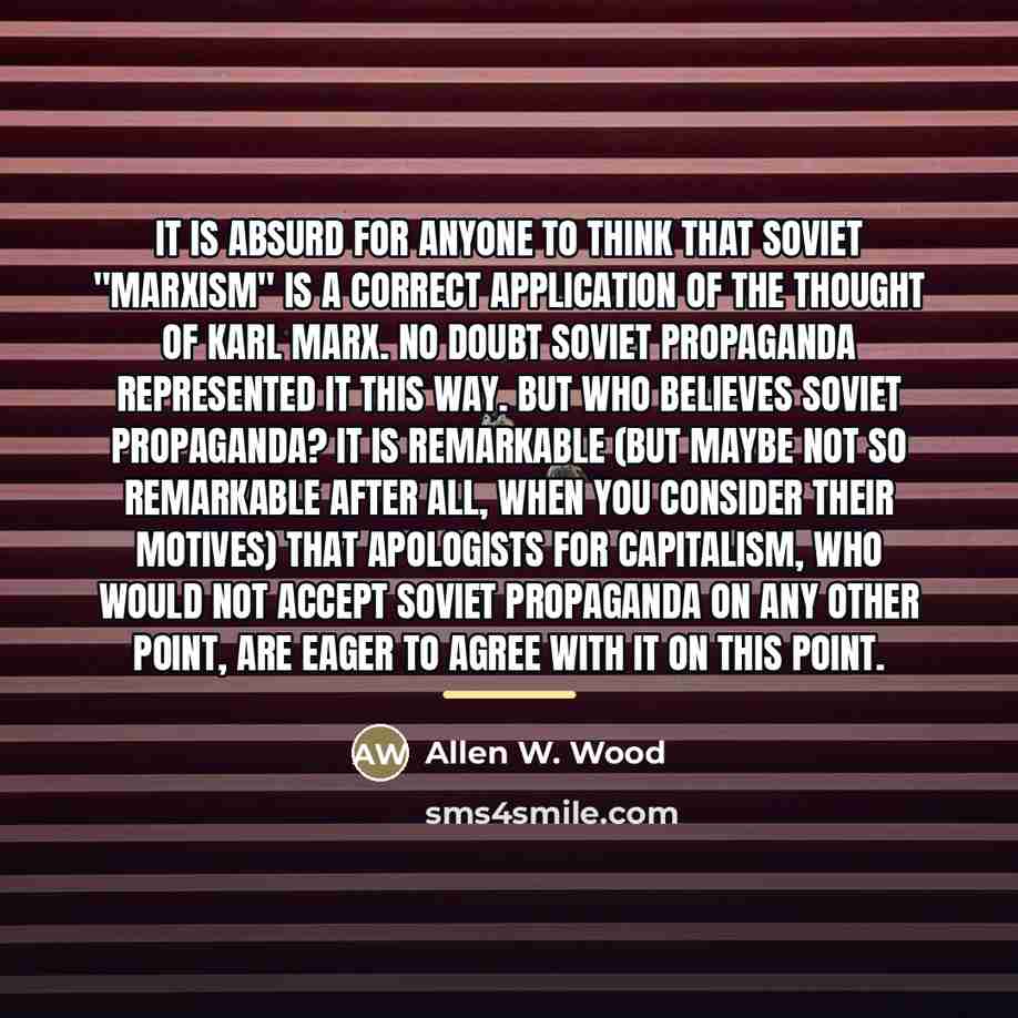 “It is absurd for anyone to think that Soviet "Marxism"…” quote by Allen W. Wood