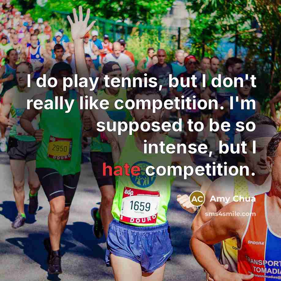 “I do play tennis, but I don't really like competition.…” quote by Amy Chua