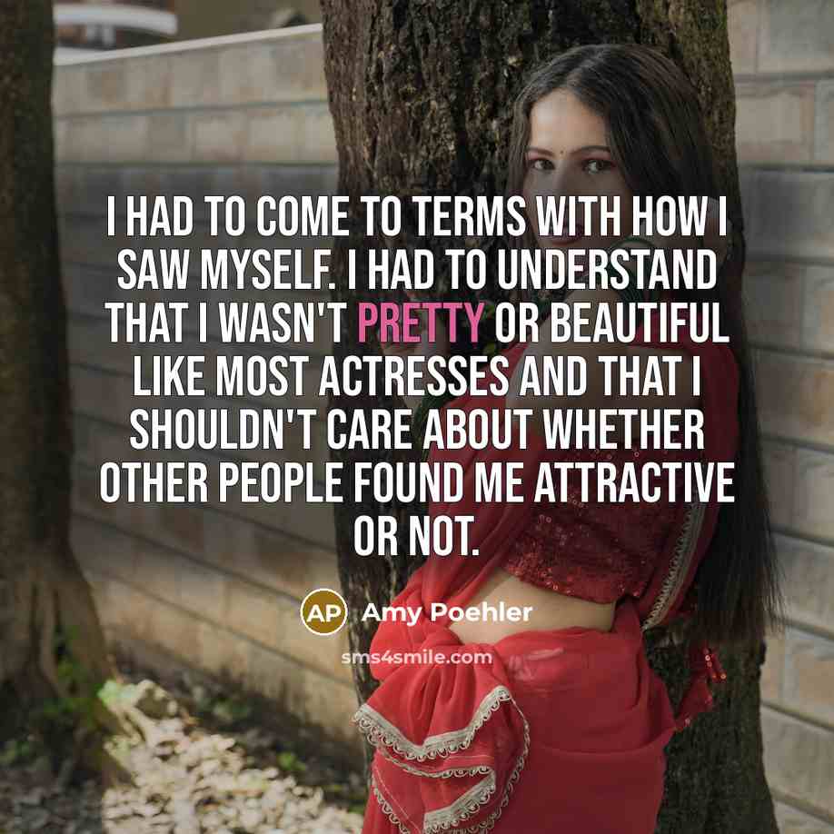 “I had to come to terms with how I saw…” quote by Amy Poehler