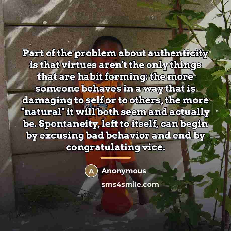 “Part of the problem about authenticity is that virtues aren't…” quote by Anonymous
