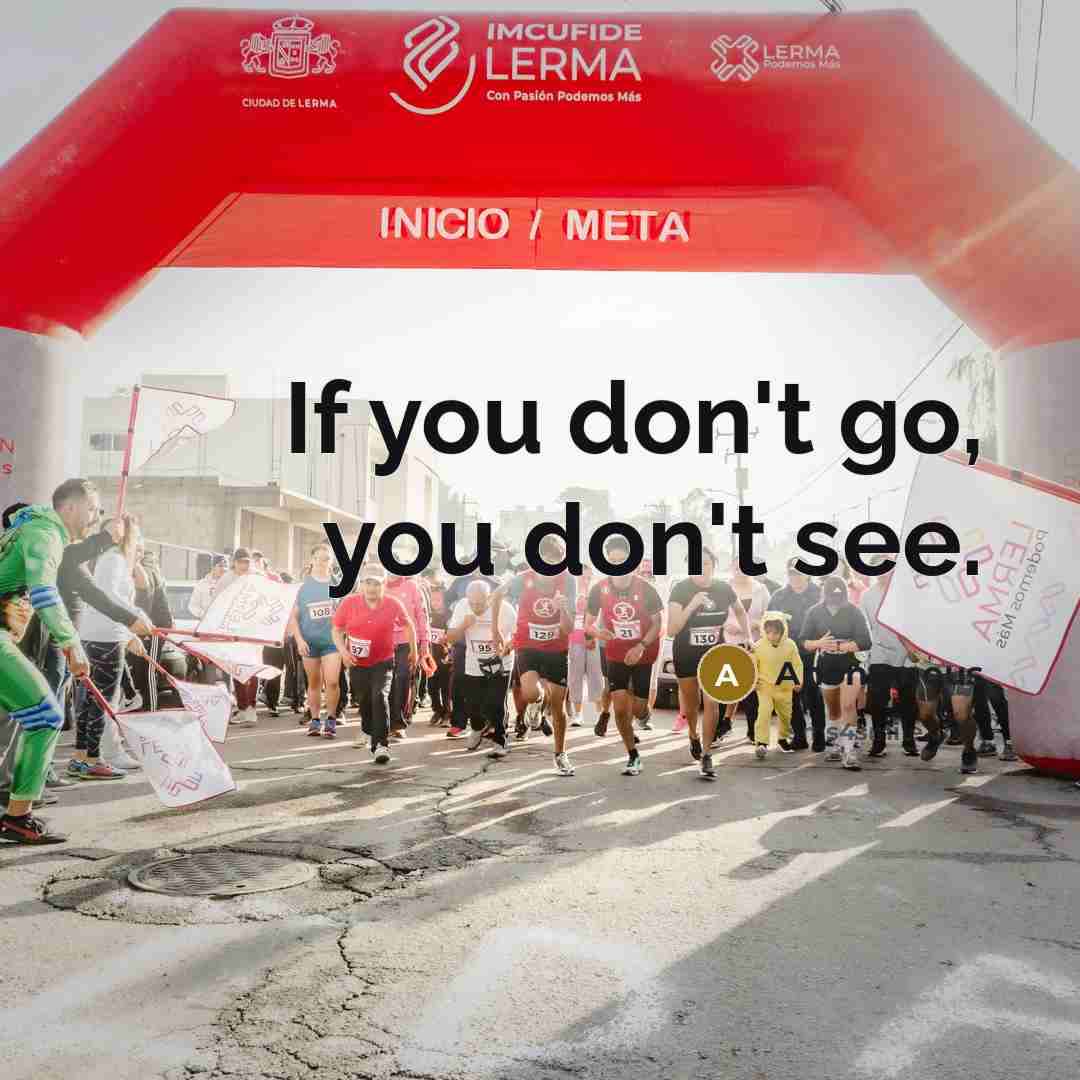 “If you don't go, you don't see.…” quote by Anonymous
