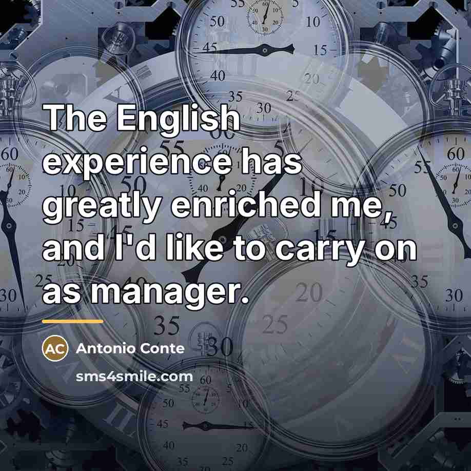 “The English experience has greatly enriched me, and I'd like…” quote by Antonio Conte