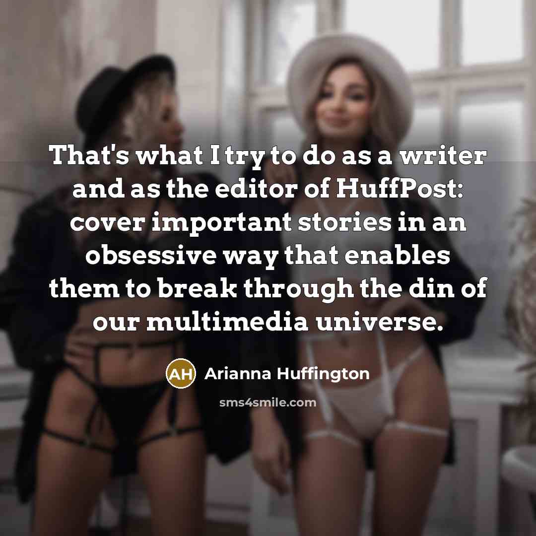 “That's what I try to do as a writer and…” quote by Arianna Huffington