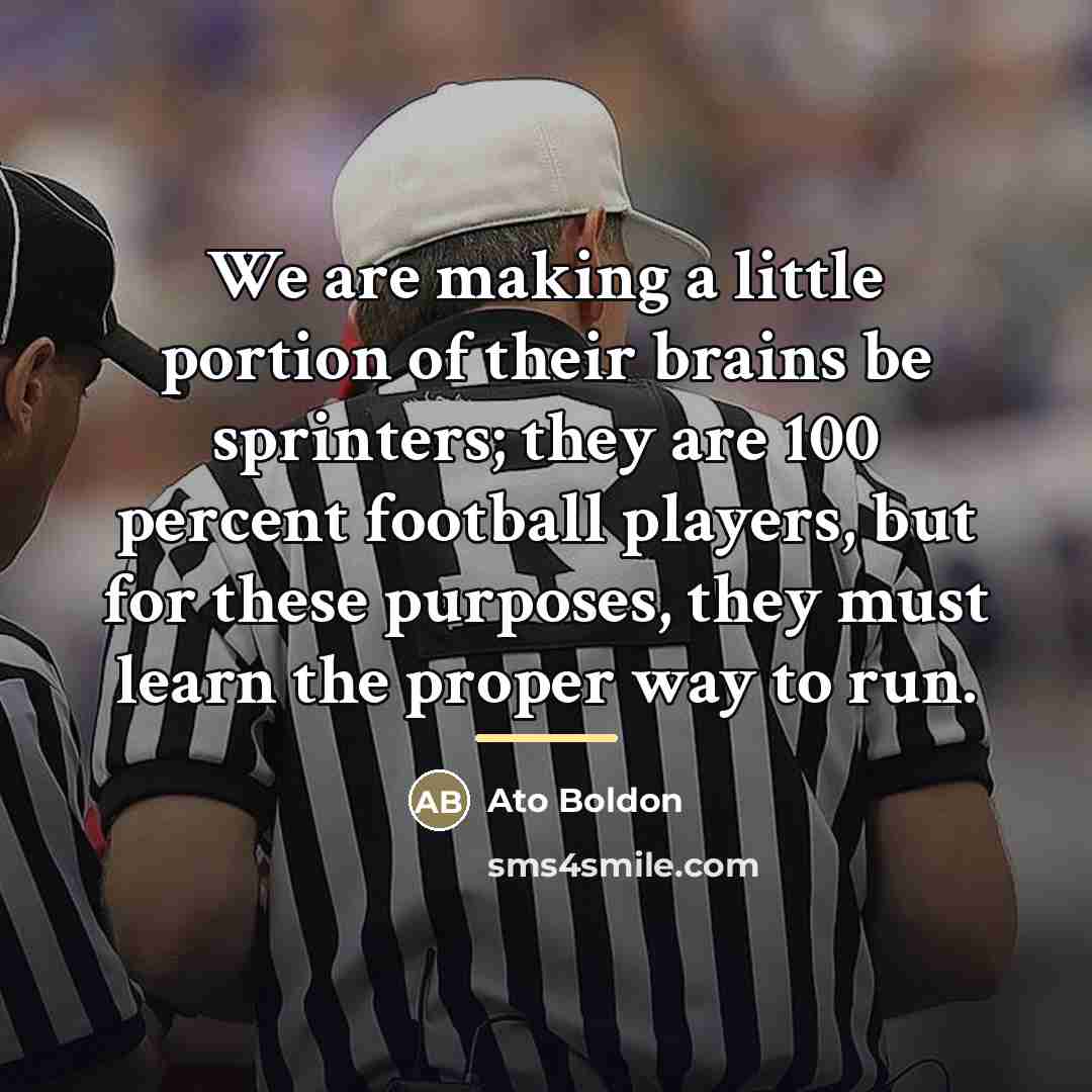 “We are making a little portion of their brains be…” quote by Ato Boldon