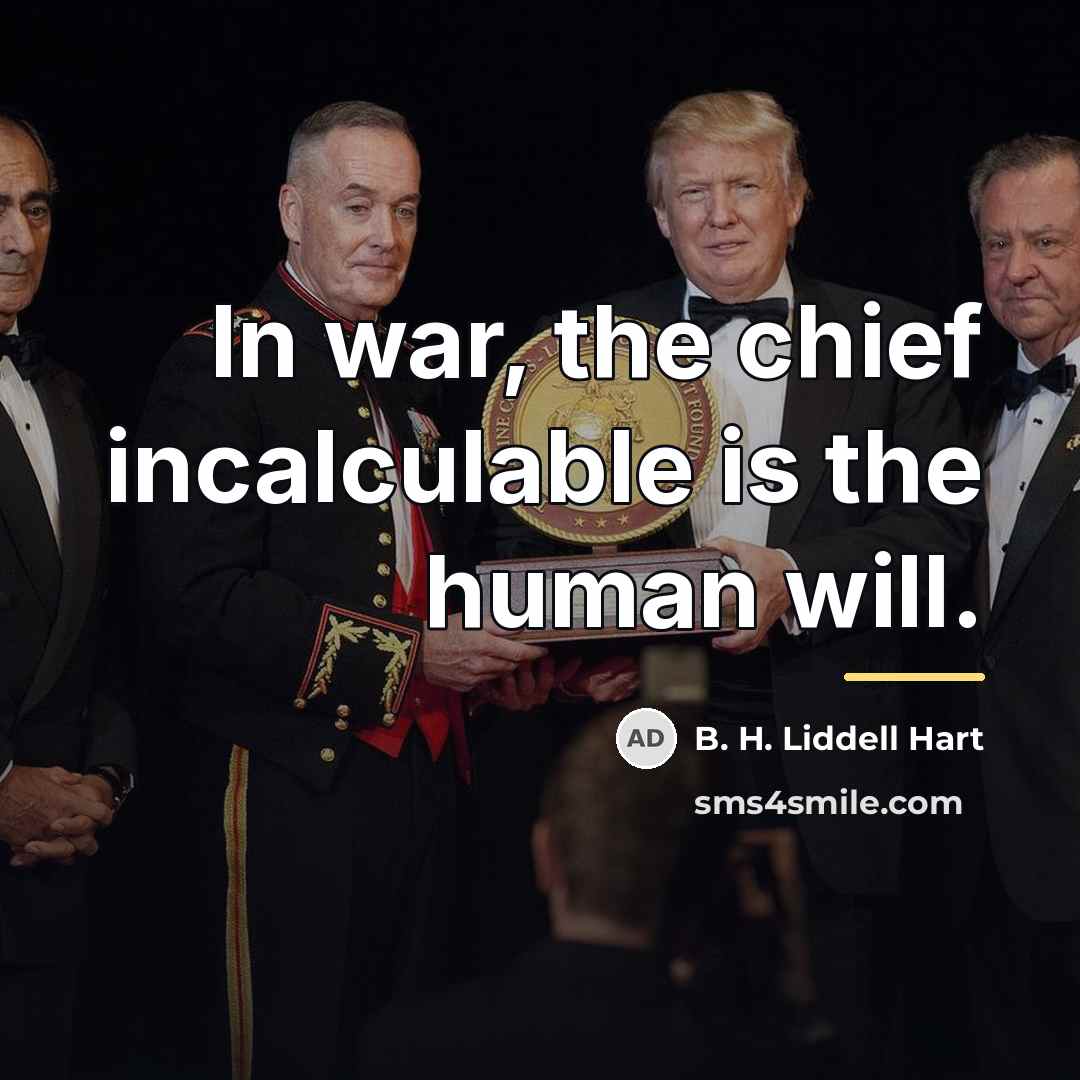 “In war, the chief incalculable is the human will.…” quote by B. H. Liddell Hart