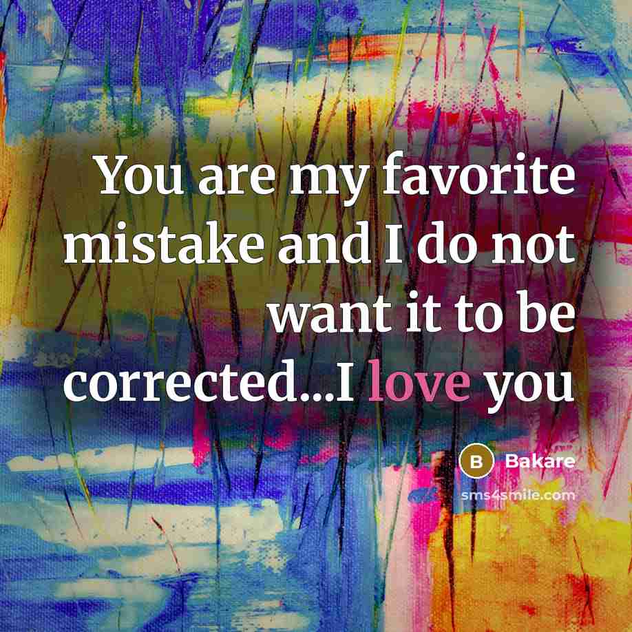 “You are my favorite mistake and I do not want…” quote by Bakare