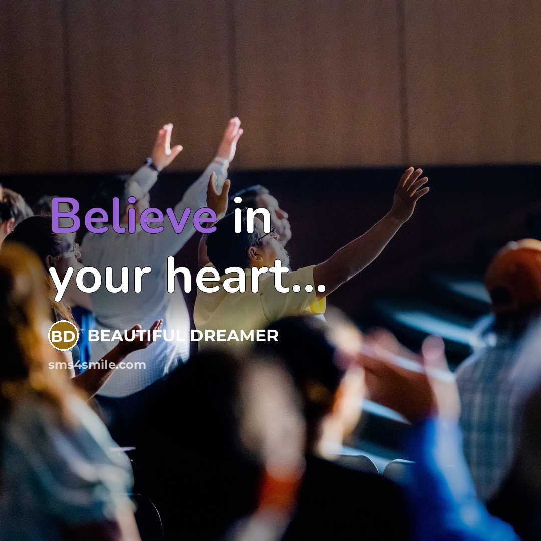 “Believe in your heart…” quote by BEAUTIFUL DREAMER