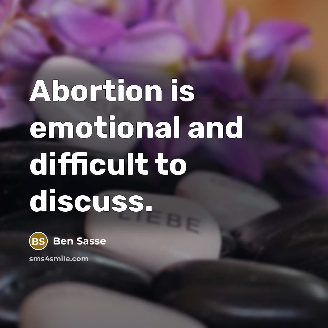 “Abortion is emotional and difficult to discuss.…” quote by Ben Sasse