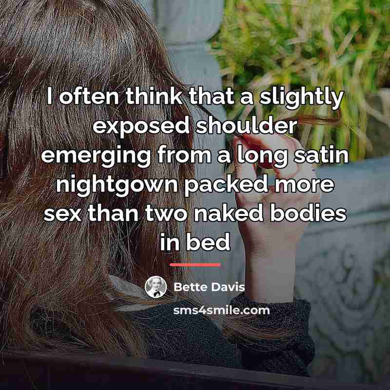 “I often think that a slightly exposed shoulder emerging from…” quote by Bette Davis