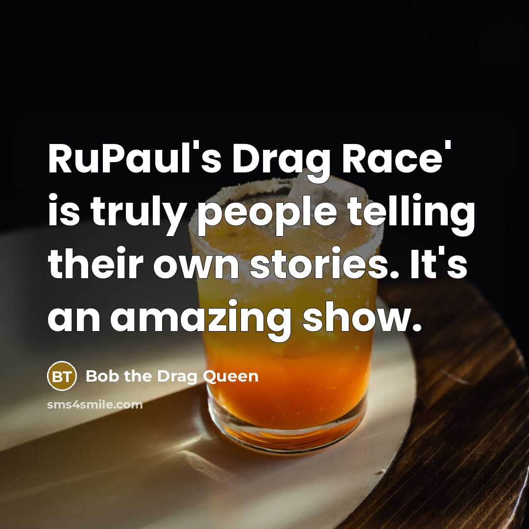 “RuPaul's Drag Race' is truly people telling their own stories.…” quote by Bob the Drag Queen