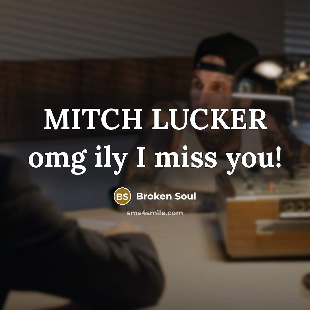 “MITCH LUCKER omg ily I miss you!” quote by Broken Soul
