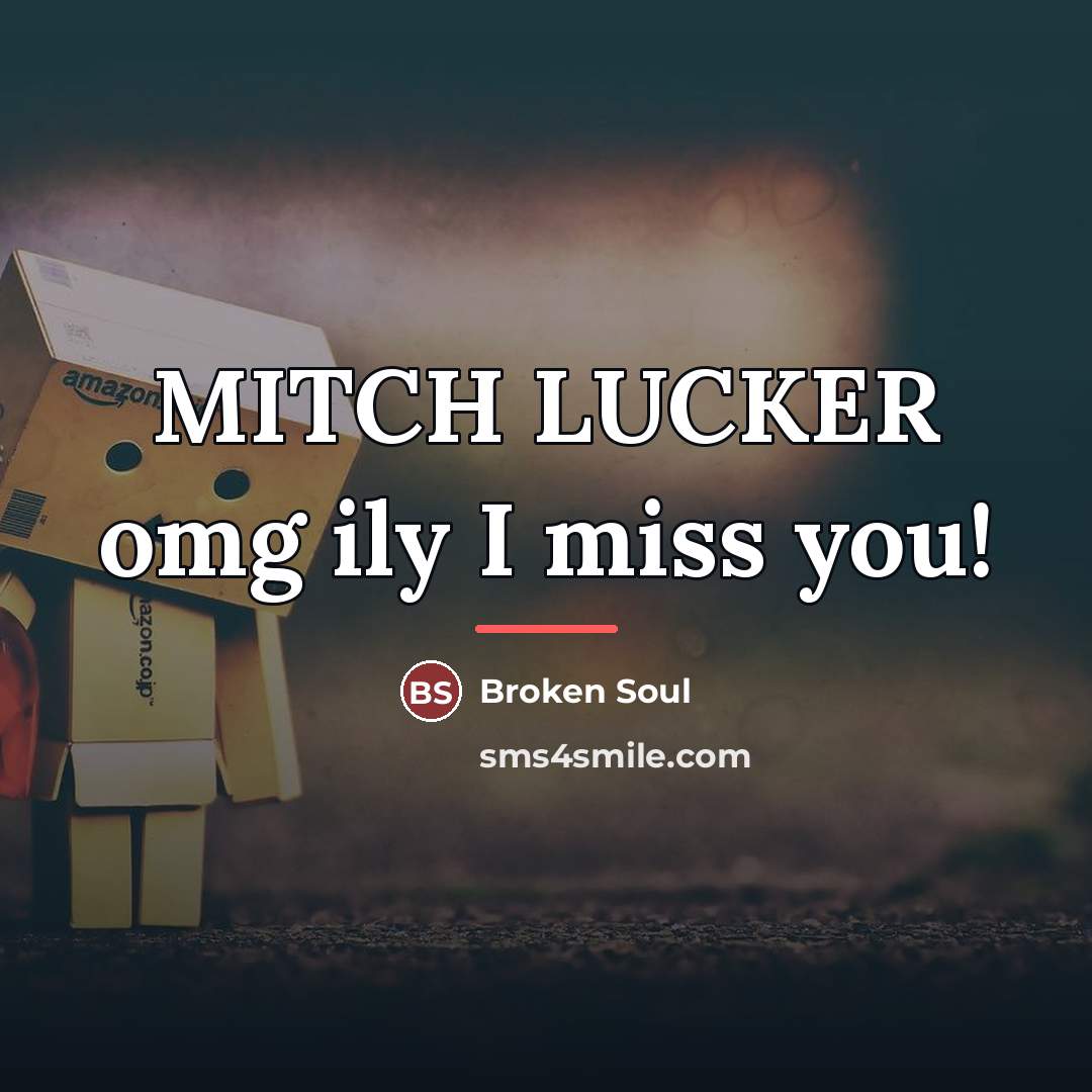 “MITCH LUCKER omg ily I miss you!…” quote by Broken Soul