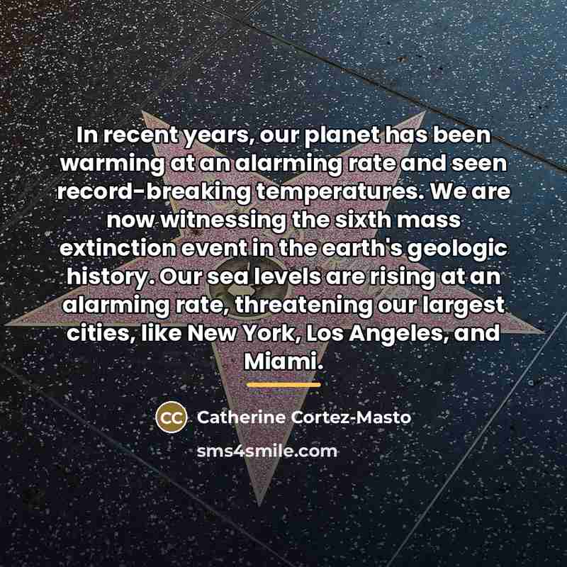 “In recent years, our planet has been warming at an…” quote by Catherine Cortez-Masto