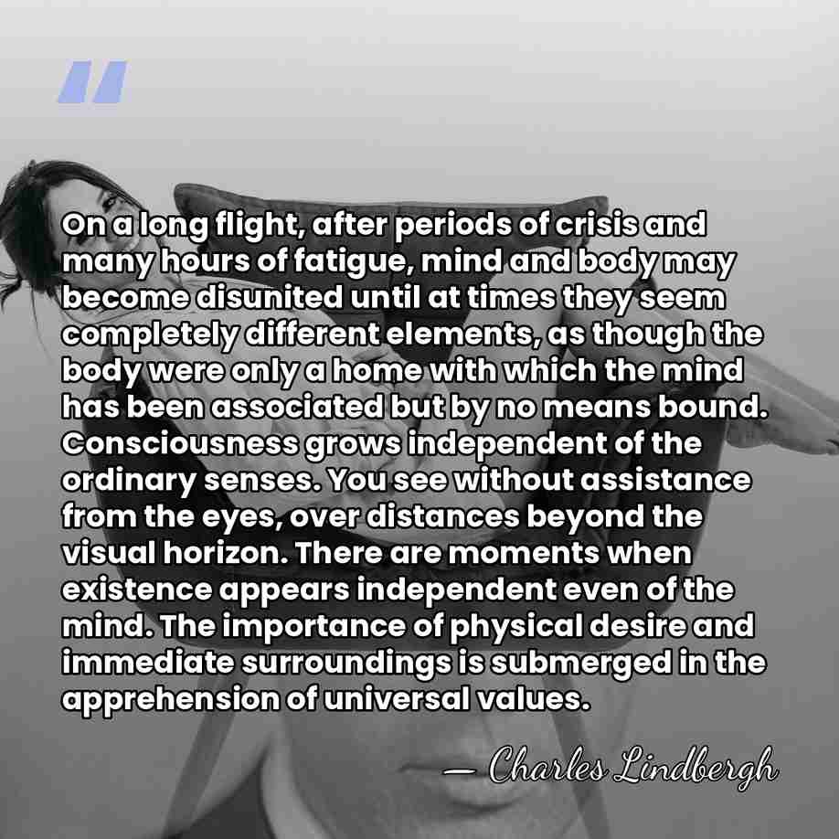 On a long flight, after periods of crisis and many hours of&hellip; - Charles Lindbergh