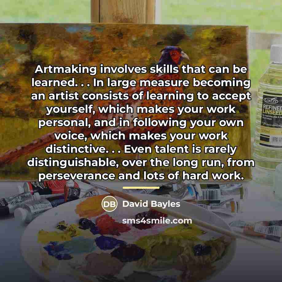 “Artmaking involves skills that can be learned. . . In…” quote by David Bayles