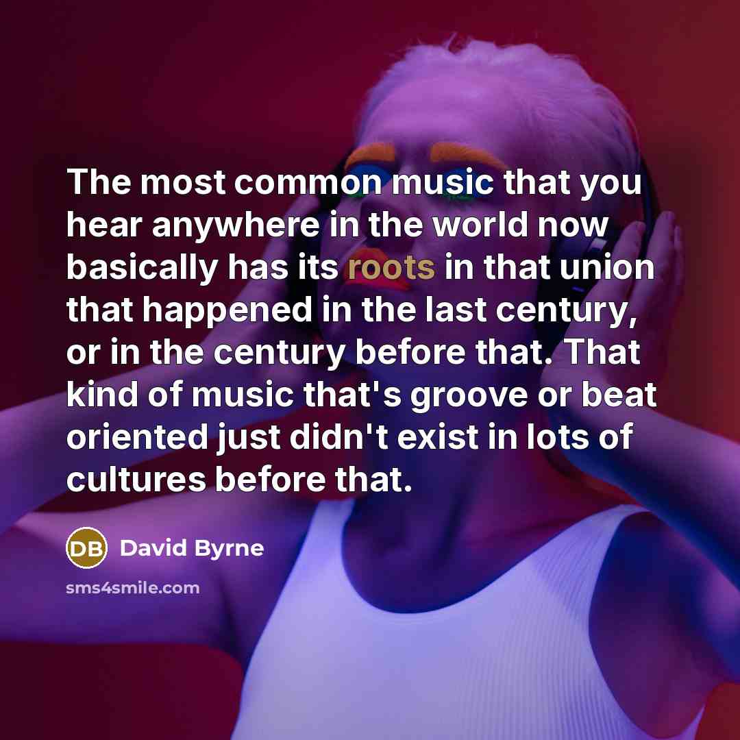“The most common music that you hear anywhere in the…” quote by David Byrne