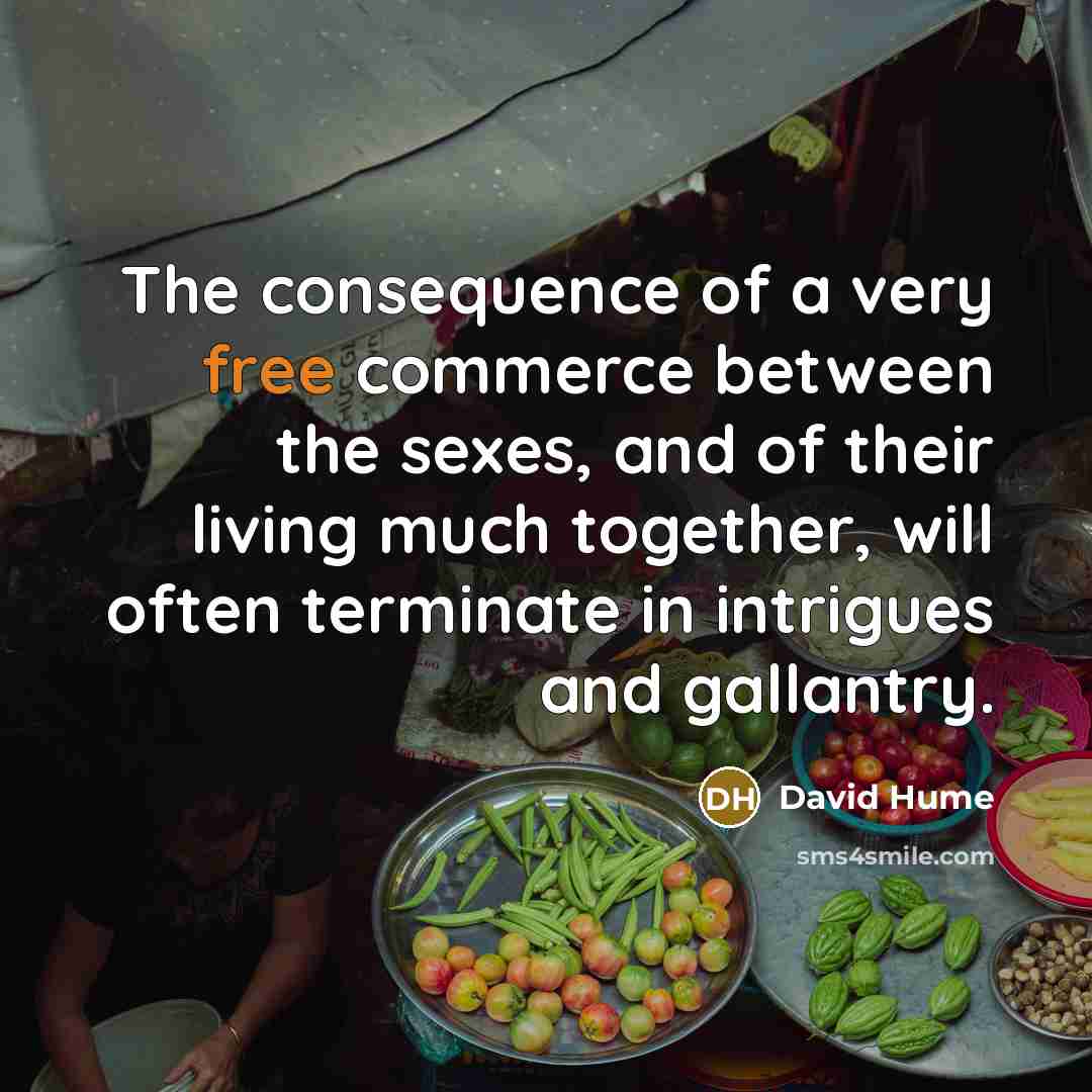 “The consequence of a very free commerce between the sexes,…” quote by David Hume