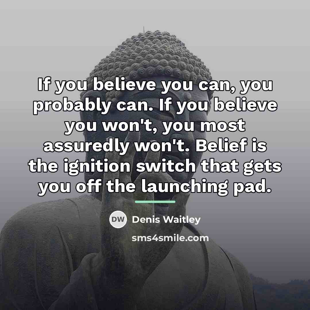 “If you believe you can, you probably can. If you…” quote by Denis Waitley