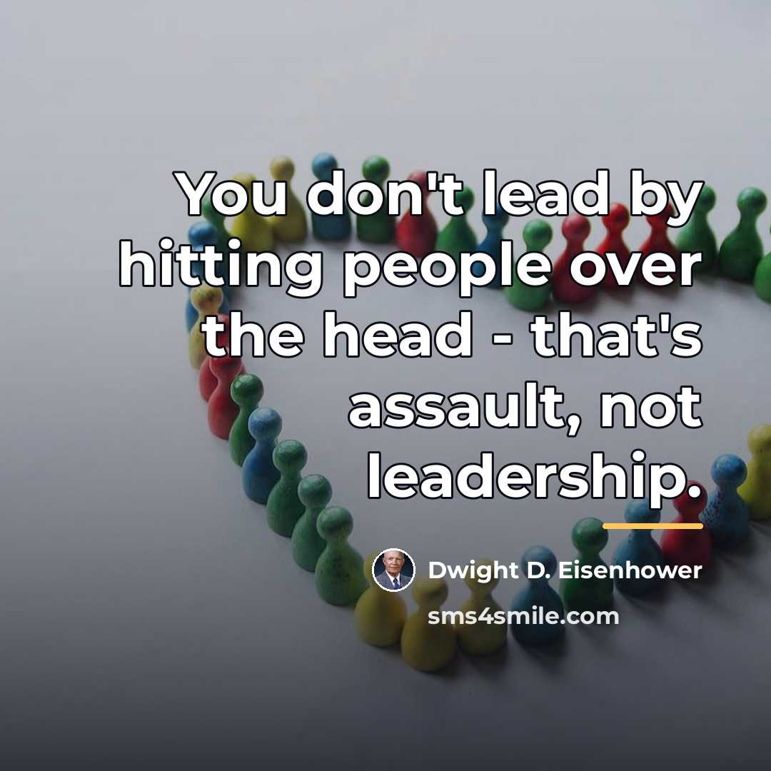 “You don't lead by hitting people over the head -…” quote by Dwight D. Eisenhower