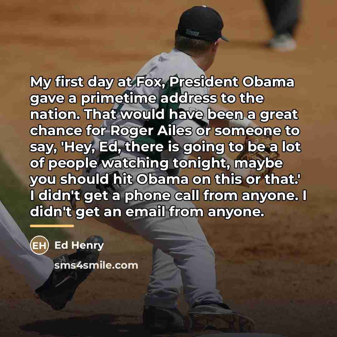 “My first day at Fox, President Obama gave a primetime…” quote by Ed Henry