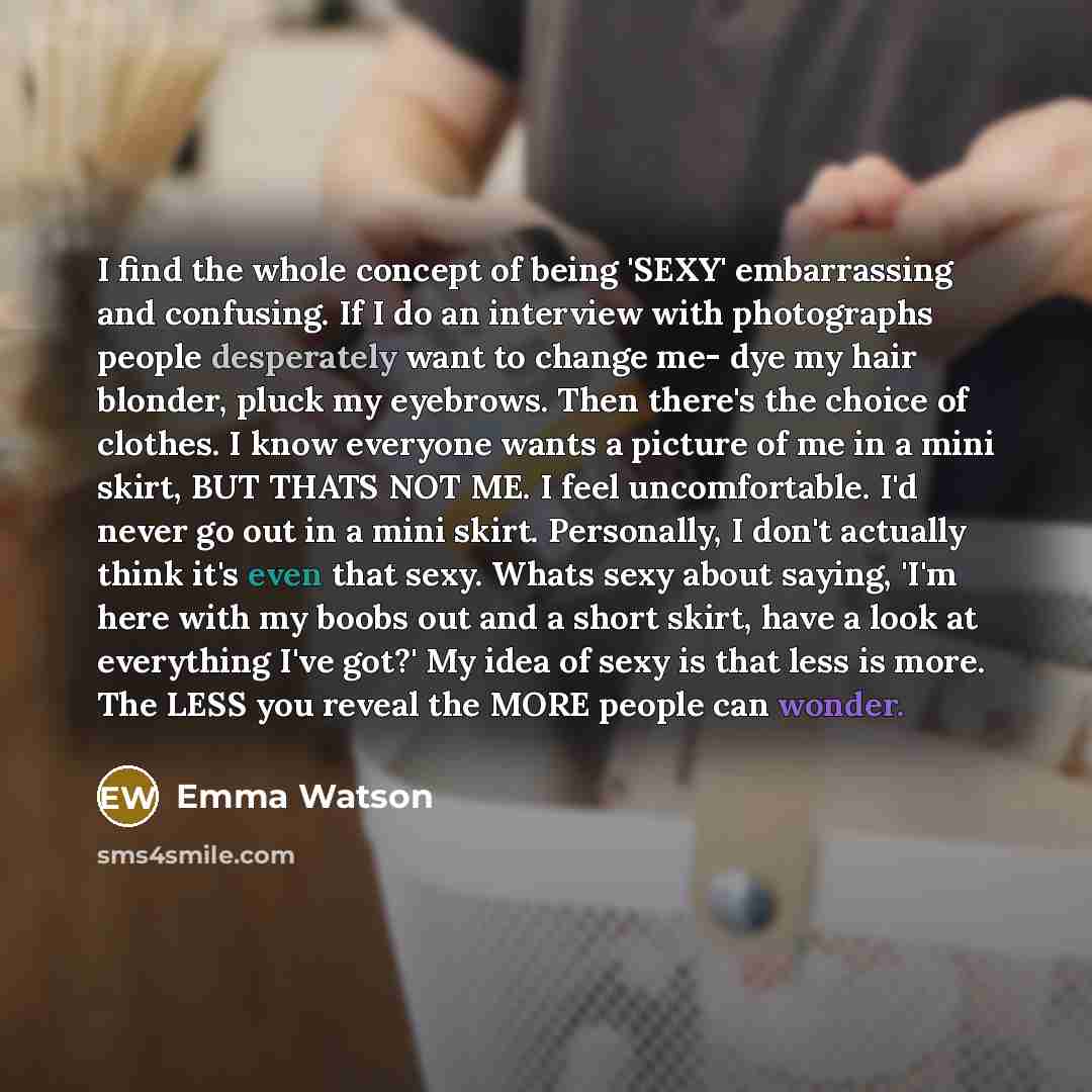 “I find the whole concept of being 'SEXY' embarrassing and…” quote by Emma Watson