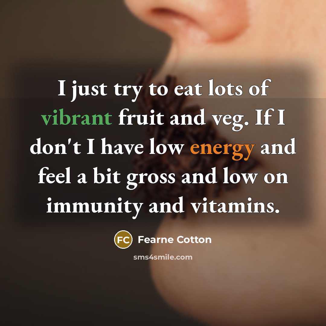 “I just try to eat lots of vibrant fruit and…” quote by Fearne Cotton