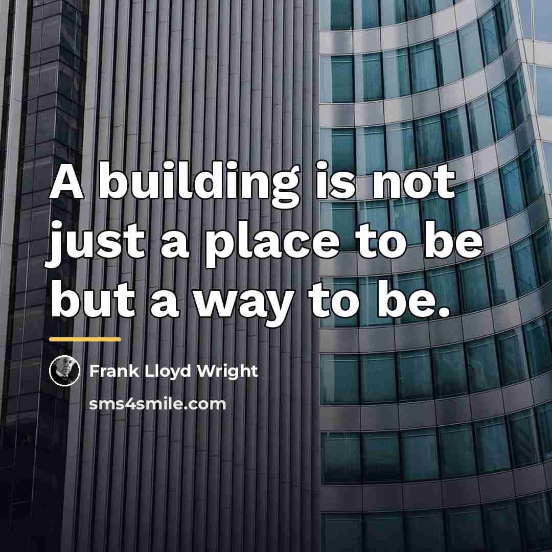 “A building is not just a place to be but…” quote by Frank Lloyd Wright